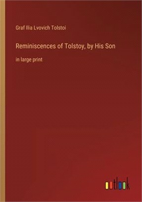 Reminiscences of Tolstoy, by His Son: in large print