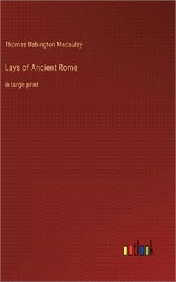 Lays of Ancient Rome: in large print