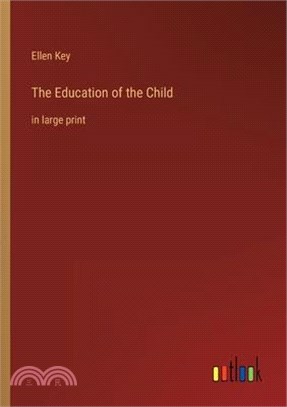 The Education of the Child: in large print