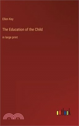 The Education of the Child: in large print