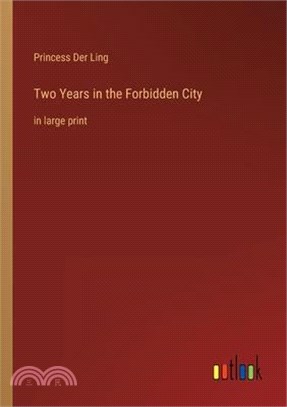 Two Years in the Forbidden City: in large print