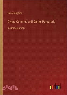 Divina Commedia di Dante; Purgatorio: a caratteri grandi
