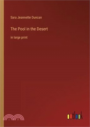 The Pool in the Desert: in large print