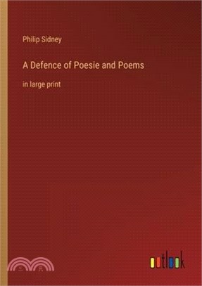 A Defence of Poesie and Poems: in large print