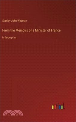 From the Memoirs of a Minister of France: in large print