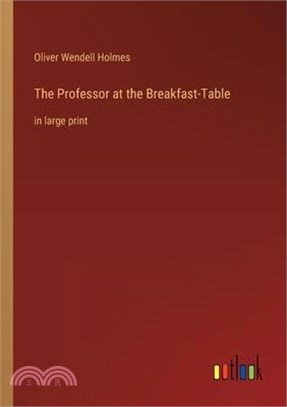 The Professor at the Breakfast-Table: in large print