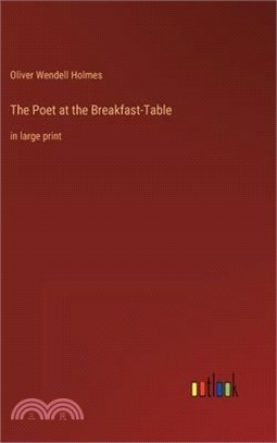 The Poet at the Breakfast-Table: in large print