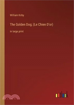 The Golden Dog; (Le Chien D'or): in large print