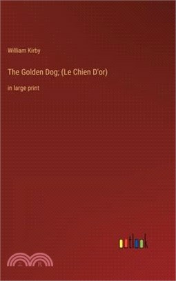 The Golden Dog; (Le Chien D'or): in large print