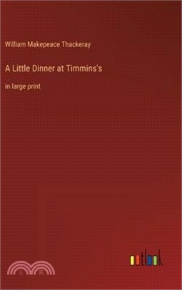 A Little Dinner at Timmins's: in large print