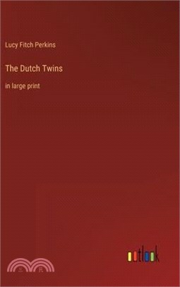 The Dutch Twins: in large print