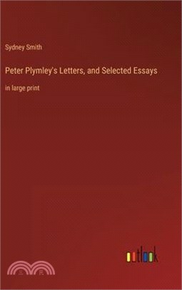 Peter Plymley's Letters, and Selected Essays: in large print