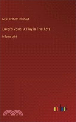 Lover's Vows; A Play in Five Acts: in large print