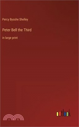 Peter Bell the Third: in large print