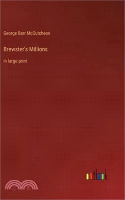 Brewster's Millions: in large print