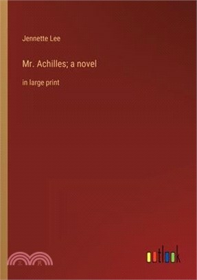 Mr. Achilles; a novel: in large print