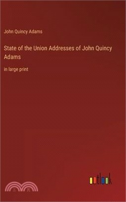 State of the Union Addresses of John Quincy Adams: in large print