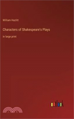 Characters of Shakespeare's Plays: in large print