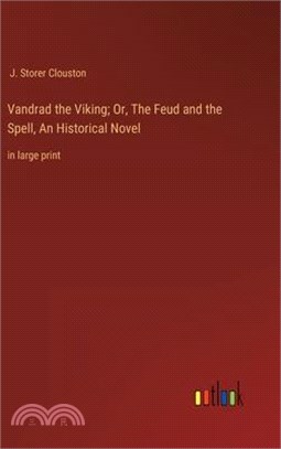 Vandrad the Viking; Or, The Feud and the Spell, An Historical Novel: in large print