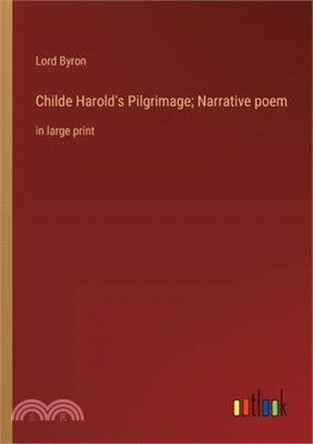 Childe Harold's Pilgrimage; Narrative poem: in large print