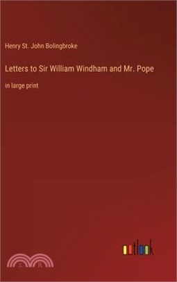 Letters to Sir William Windham and Mr. Pope: in large print