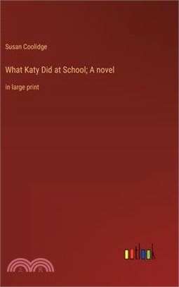 What Katy Did at School; A novel: in large print