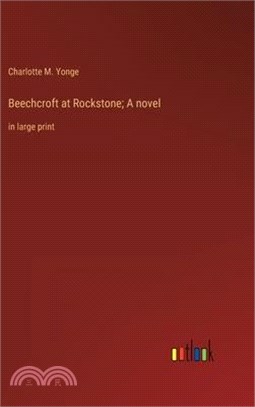 Beechcroft at Rockstone; A novel: in large print