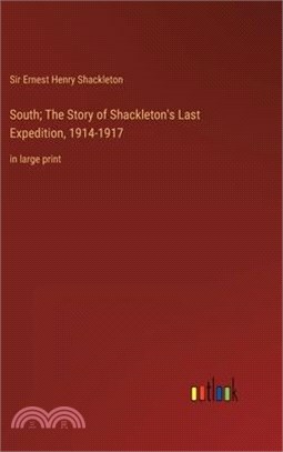 South; The Story of Shackleton's Last Expedition, 1914-1917: in large print