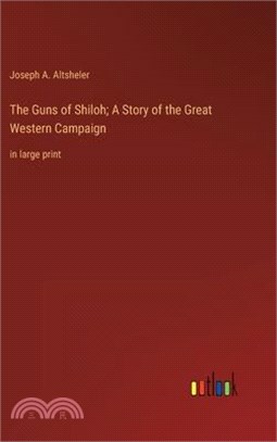 The Guns of Shiloh; A Story of the Great Western Campaign: in large print