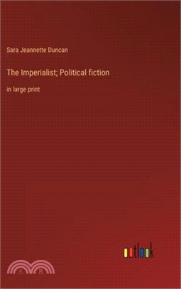 The Imperialist; Political fiction: in large print