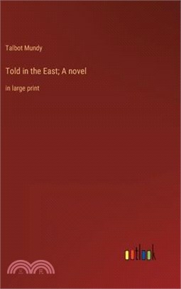 Told in the East; A novel: in large print