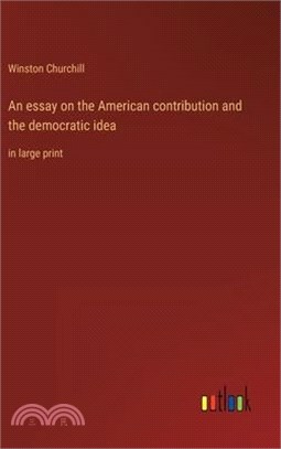 An essay on the American contribution and the democratic idea: in large print