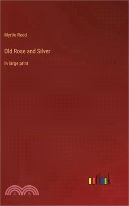 Old Rose and Silver: in large print