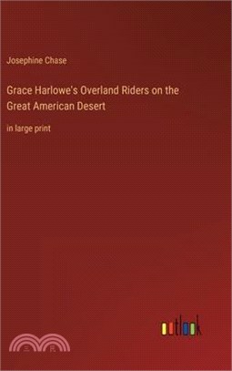 Grace Harlowe's Overland Riders on the Great American Desert: in large print