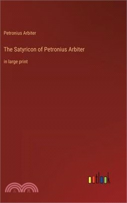 The Satyricon of Petronius Arbiter: in large print