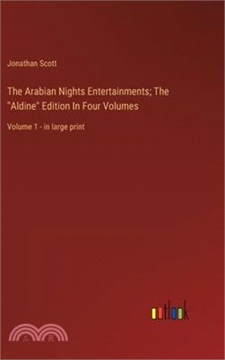 The Arabian Nights Entertainments; The "Aldine" Edition In Four Volumes: Volume 1 - in large print