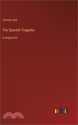 The Spanish Tragedie: in large print