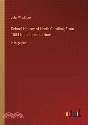 School History of North Carolina; From 1584 to the present time: in large print