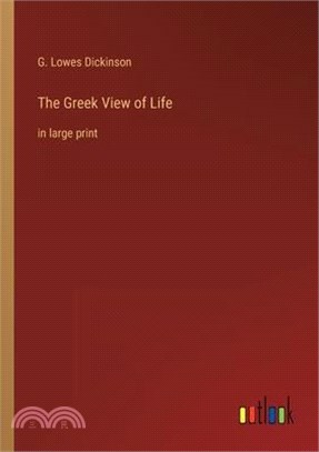 The Greek View of Life: in large print