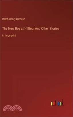 The New Boy at Hilltop; And Other Stories: in large print