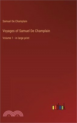 Voyages of Samuel De Champlain: Volume 1 - in large print