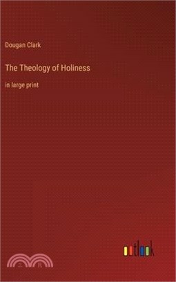 The Theology of Holiness: in large print