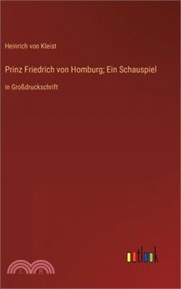 Prinz Friedrich von Homburg; Ein Schauspiel: in Großdruckschrift