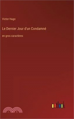 Le Dernier Jour d'un Condamné: en gros caractères