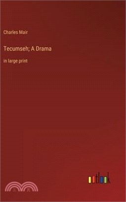 Tecumseh; A Drama: in large print