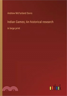 Indian Games; An historical research: in large print