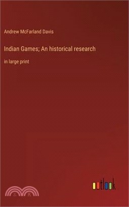 Indian Games; An historical research: in large print