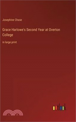 Grace Harlowe's Second Year at Overton College: in large print