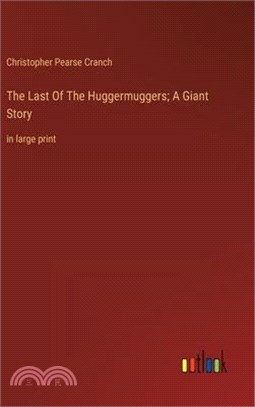 The Last Of The Huggermuggers; A Giant Story: in large print