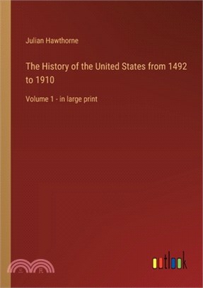 The History of the United States from 1492 to 1910: Volume 1 - in large print